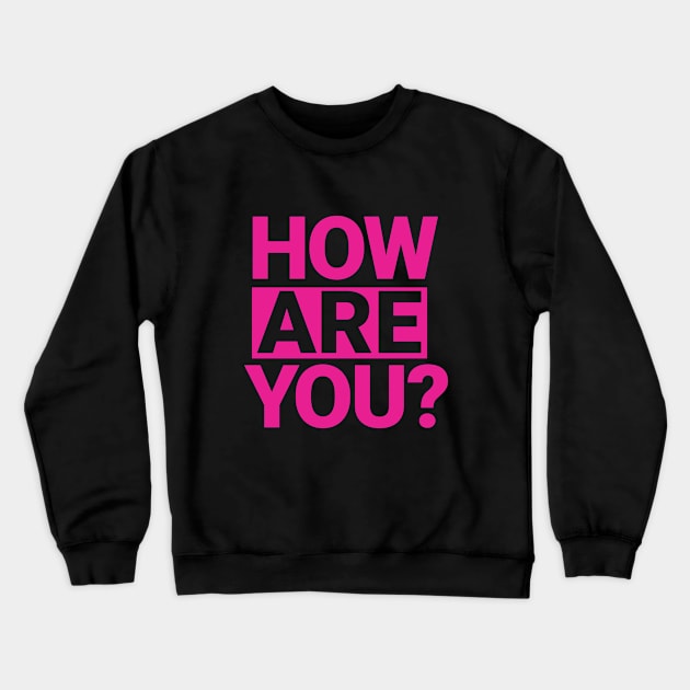 how are you Crewneck Sweatshirt by emofix